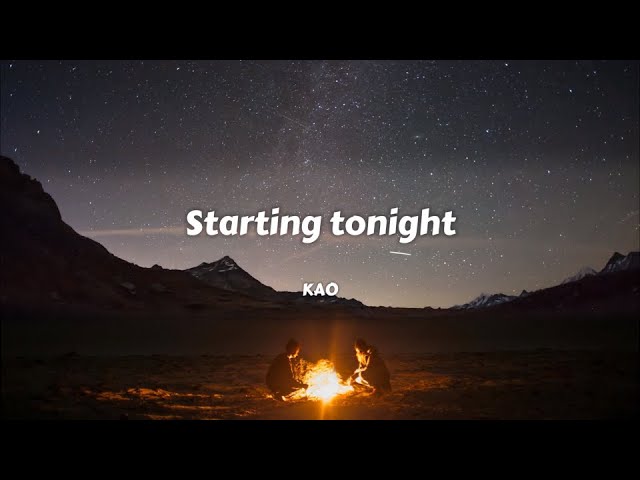Watch 'Starting tonight' by KAO (Official Lyric Video) on YouTube Watch 'Starting tonight' by KAO (Official Lyric Video) on YouTube