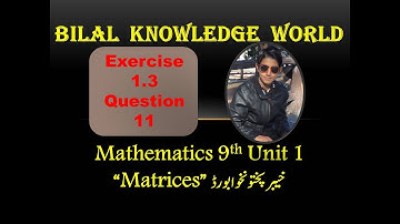 Exercise1.3 Q 11| Unit 1 Matrices | Maths 9th KPK Board