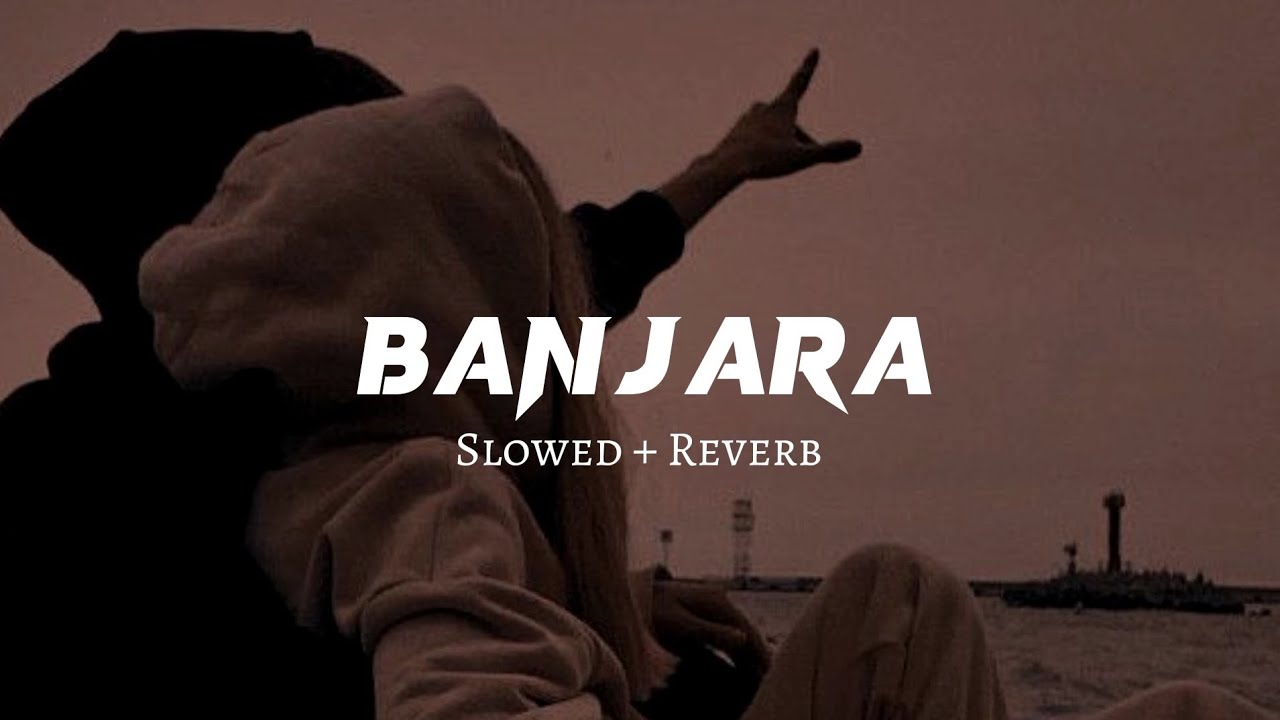 Banjara   Slowed  Reverb Lyrics   Ek Villain  Banjara Slowed Lyrical Video