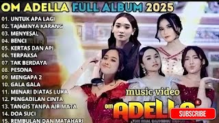 0M ADELL4 FULL ALBUM TERBARU 2025 | UNTUK 4PA LAGI - T4JAMNYA K4RANG | SH3RLY KD1 - T4SYA ROSM4LA