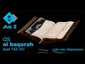 Juz 2  - Surah Al Baqarah ayat 142-151 dan Terjemahan per ayat Merdu