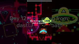 Day 12 of jumping from dash to bloodbath #helpmemakethismakesense #geometrydash #gd