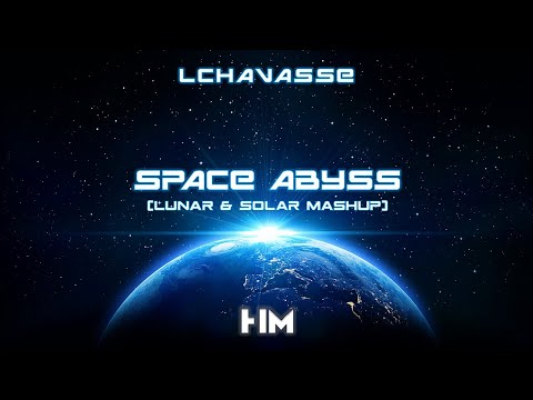 Lchavasse - Space Abyss (Lunar & Solar Mashup)