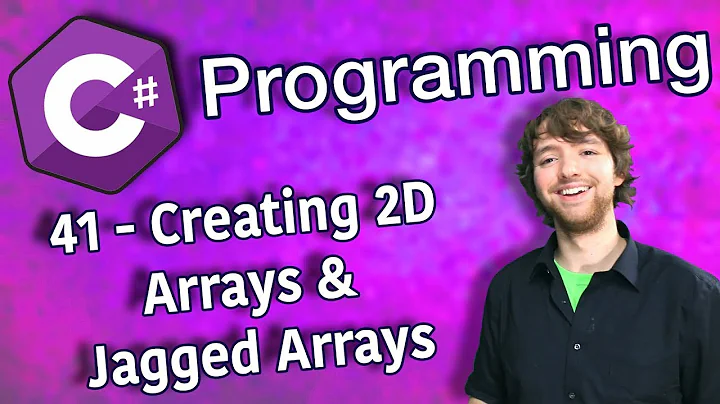 C# Programming Tutorial 41 - Creating 2D Arrays and Jagged Arrays