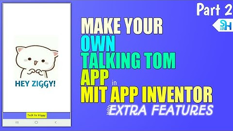 Part 2 ll Make your own Talking Tom app in MIT App Inventor ll ZIGGY Tutorial ll SHAH SAMIN YASAR