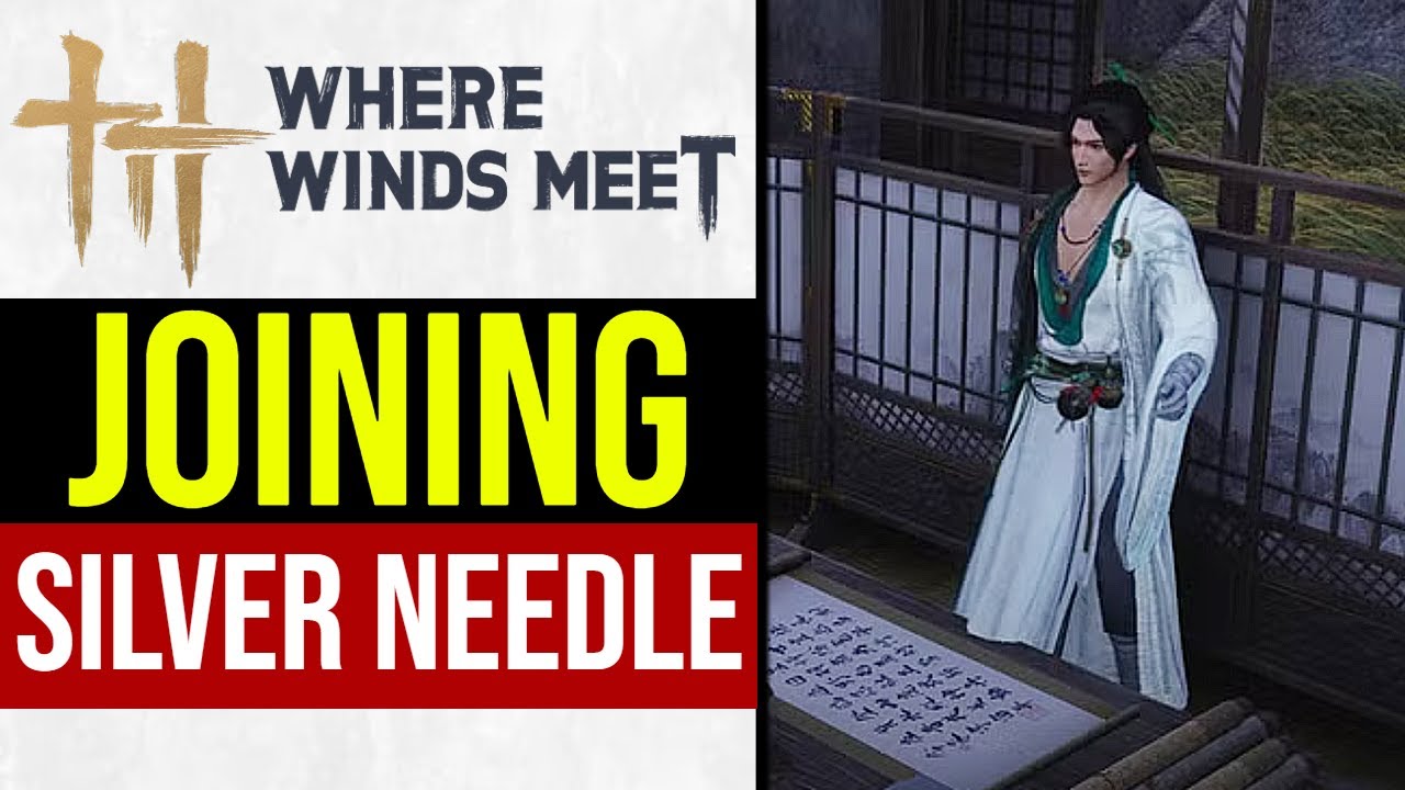 Where Winds Meet How to Join Silver Needle (GUIDE)