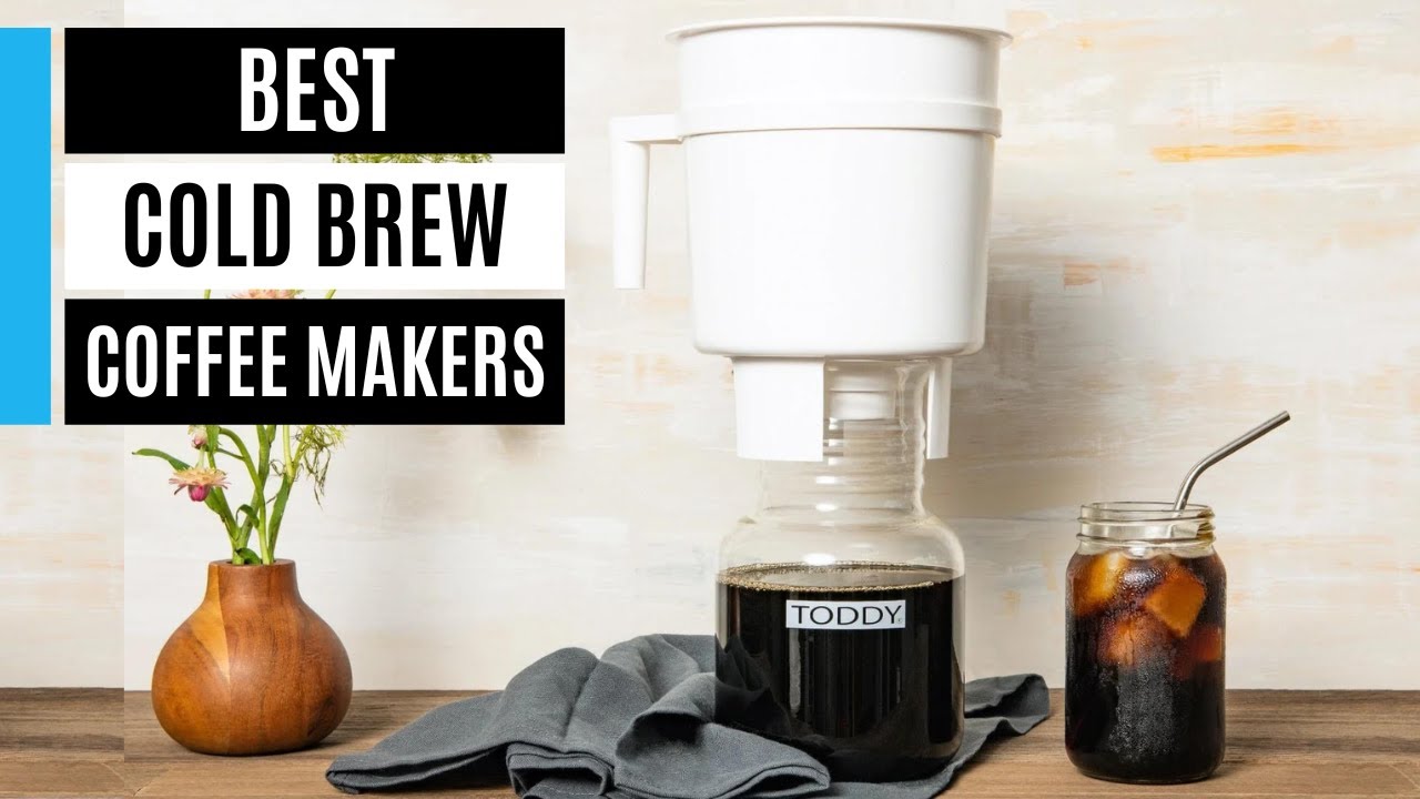 4 Best Cold Brew Coffee Makers 2023 Reviewed