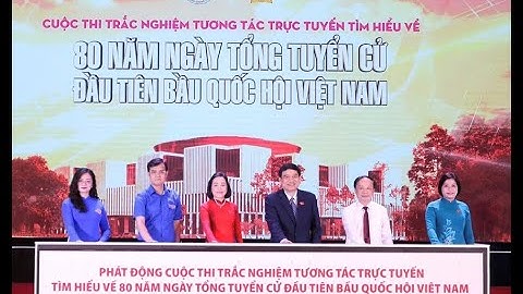 Khởi động Cuộc thi tìm hiểu 80 năm Ngày Tổng tuyển cử đầu tiên bầu Quốc hội Việt Nam