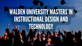 Walden University Masters in Instructional Design and Technology