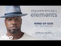 VaShawn Mitchell - Wind of God (Official Audio) ft. Taelia Robinson