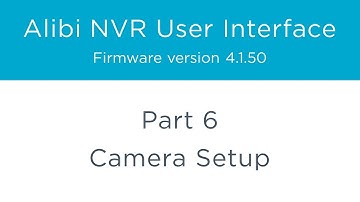 Alibi NVR User Interface – Part 6 - Camera Setup