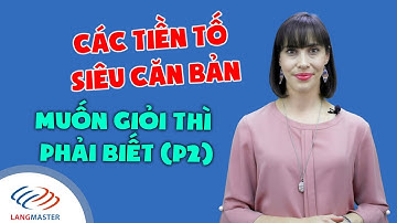 Từ vựng tiếng Anh cơ bản - 20 TIỀN TỐ CƠ BẢN TRONG TIẾNG ANH (P2) [Tiếng Anh giao tiếp Langmaster]