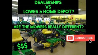 Are mowers sold at Lowes & Home Depot different from dealeships?
