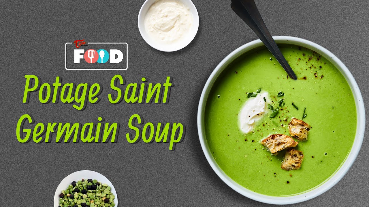 Potage Saint-Germain Soup Recipe | Chef's Style Dishes | TeluguOne Food | Chefisode - 65