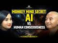 AI Vs Human Consciousness Monkey Mind Buddhism Inner Happiness Secret Yongey Mingyur Rinpoche