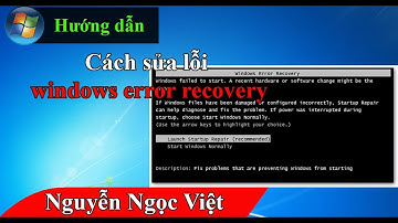 Cách sửa lỗi khi khởi động win 7 không vào được windows, fix windows error recovery win 7