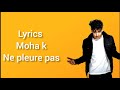 Moha k  ne pleure pas lyrics