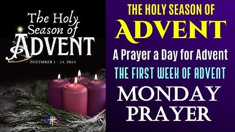 02 THE HOLY SEASON OF ADVENT - A PRAYER A DAY FOR ADVENT - FIRST WEEK OF ADVENT - MONDAY PRAYERS
