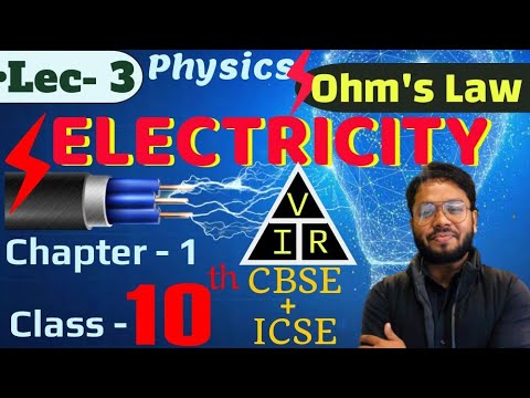 Lec - 3 | ELECTRICITY - Ohm's Law In Detail | Class- 10th   - Physics | Chap- 1st |CBSE + ICSE |