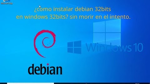 Como instalar debian junto a windows 10, 32-64bits -sin morir en el intento- guia completa