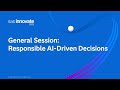 General Session: Responsible AI-Driven Decisions