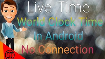 How To See World  Time In Android Mobile   Live  AnyWhere  || #73