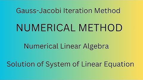 Gauss Jacobi Iteration Method|Numerical Analysis|