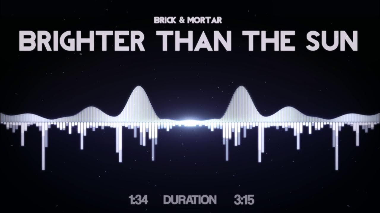 Brighter Than The Sun Brick + Mortar Lyrics Brick + Mortar - Brighter Than The Sun - YouTube Music