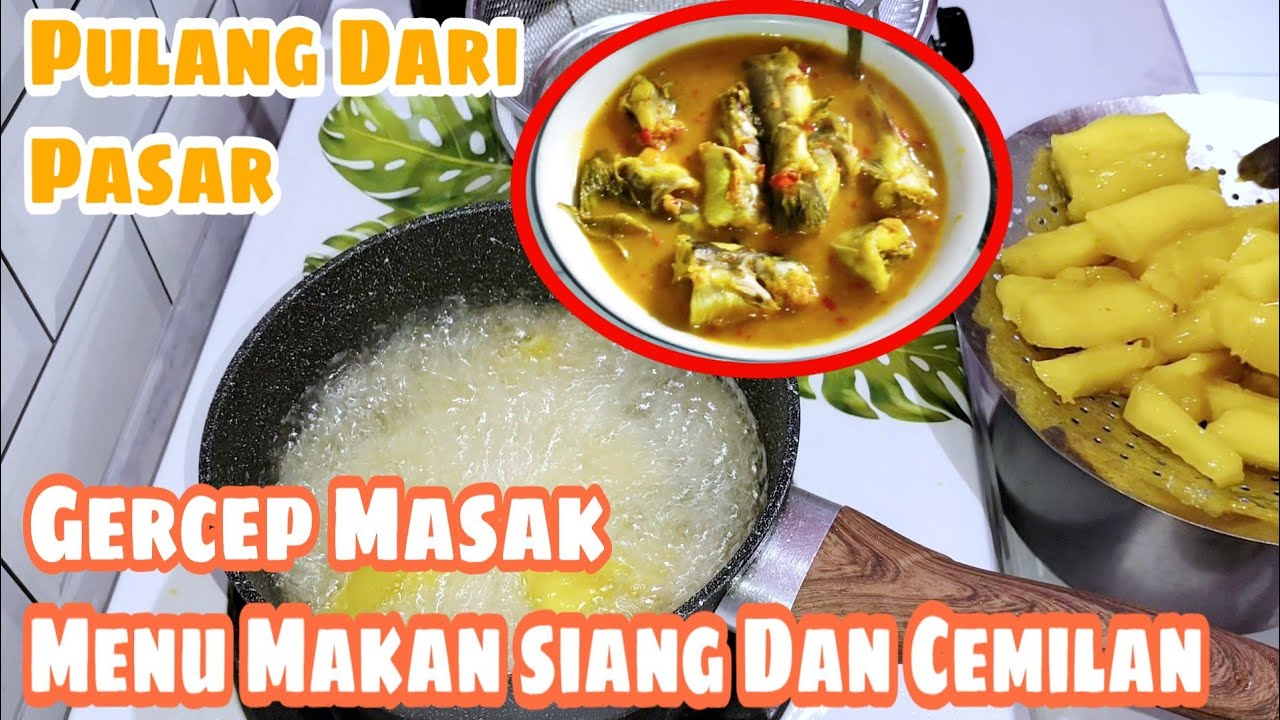 PULANG PASAR LANJUT MASAK MENU SIANG DAN CEMILAN FOOD 