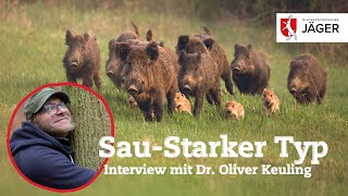 Sau-Starker Typ  - Wir Jäger in Niedersachsen im Gespräch mit Dr. Oliver Keuling über Wildschweine