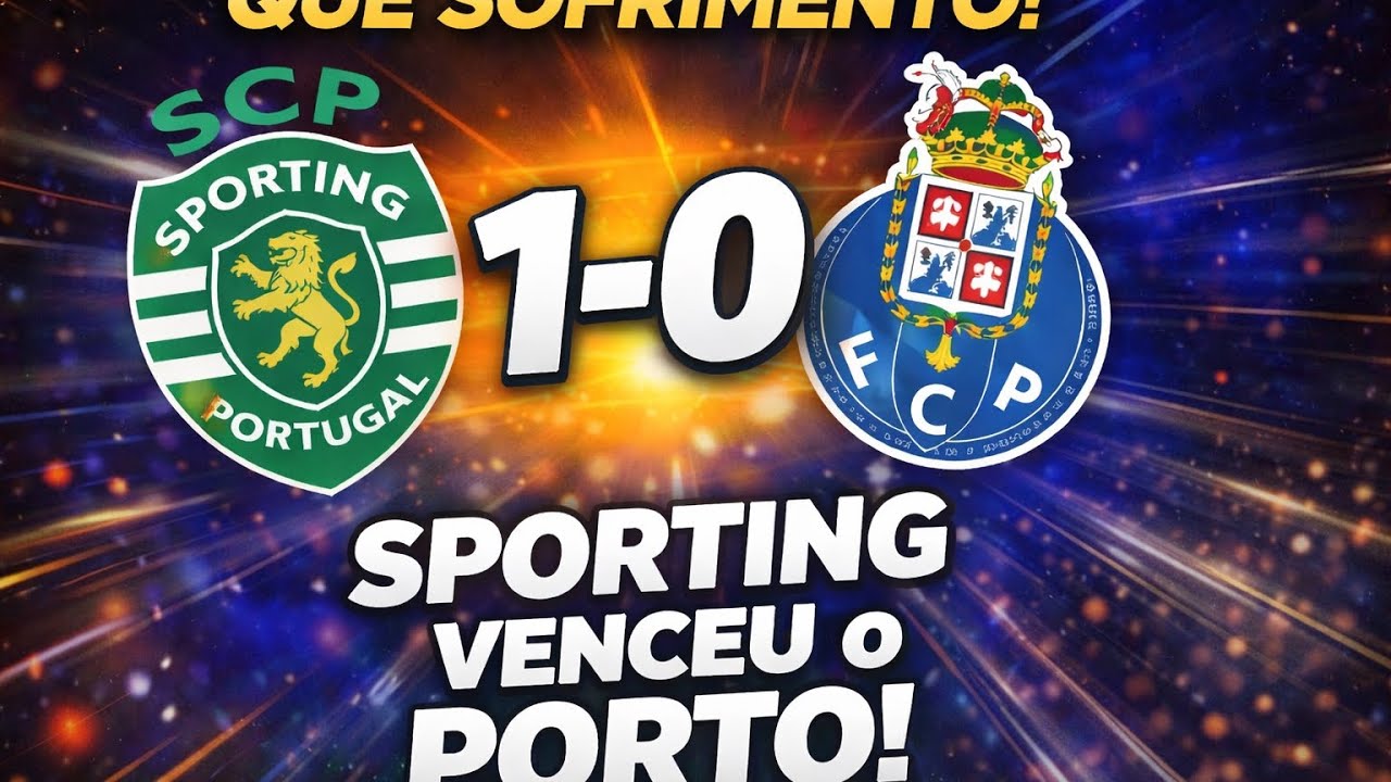 Reagi á vitória sofrida do Sporting contra o Porto!