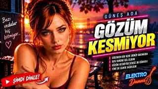 Güneş Ada - Gözüm Kesmiyor - Elektro Damar - Duygusal Arabesk Şarkılar