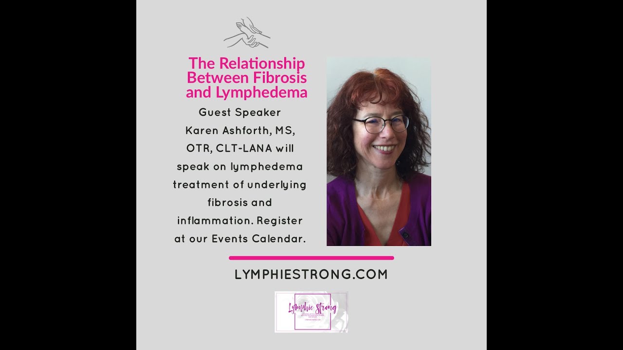 The Relationship Between Fibrosis and Lymphedema with Karen Ashforth MS, OTR, CLT-LANA