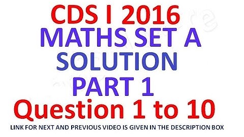 CDS 1 2016 Maths Full Paper Solution Part 1