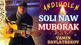 Yamin Davlatbekov & Andiwolen - Soli Naw Muborak | Ямин Давлатбеков и Андиволен - Соли нав муборак