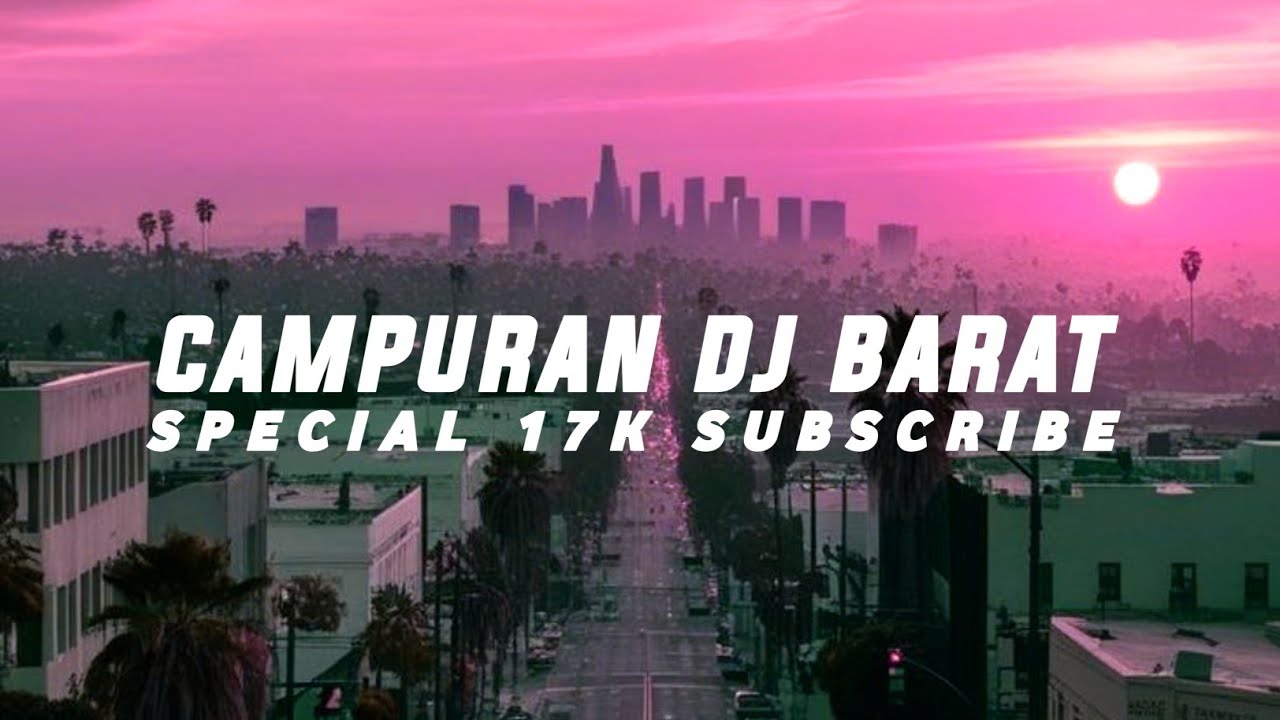 DJ CAMPURAN LAGU BARAT SPECIAL 17 RIBU SUBSCRIBE 