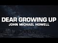 John michael howell  dear growing up lyrics