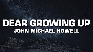John Michael Howell - Dear Growing Up (Lyrics)