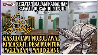 Kegiatan Pengajian Baca Alqur'an Malam Ramadhan di Masjid Nurul Awal Montor, Pagelaran #Pandeglang