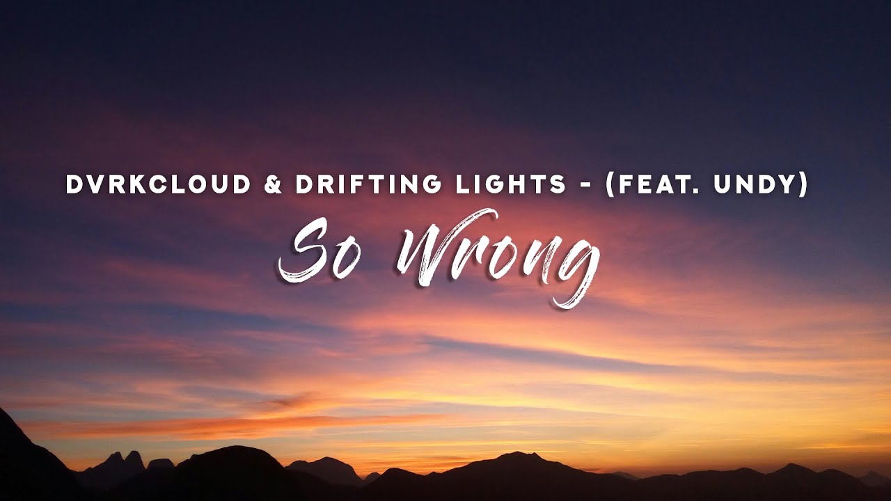 在 YouTube 上观看 DVRKCLOUD & Drifting Lights - So Wrong (Lyrics) feat. UNDY 在 YouTube 上观看 DVRKCLOUD & Drifting Lights - So Wrong (Lyrics) feat. UNDY