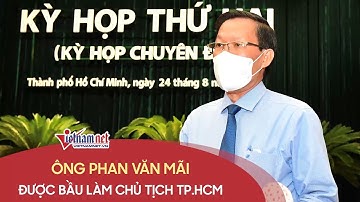 Ông Phan Văn Mãi được bầu làm Chủ tịch TP.HCM