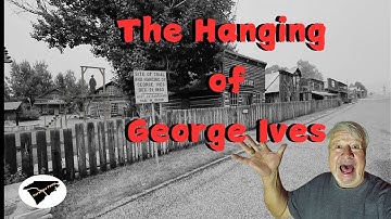 The Real Story Behind George Ives Hanging in Nevada City