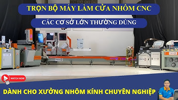 MÁY CẮT NHÔM XINGFA CNC MỚI NHẤT 2024 | XƯỞNG NHÔM KÍNH CHUYÊN NGHIỆP THƯỜNG DÙNG MÁY GÌ?