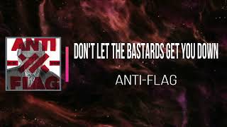 Anti Flag - Don t Let The Bastards Get You Down (Lyrics)