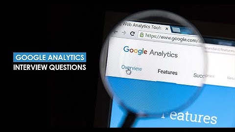 TOP 15 Google Analytics Interview Questions and Answers 2021 | Google Analytics Questions