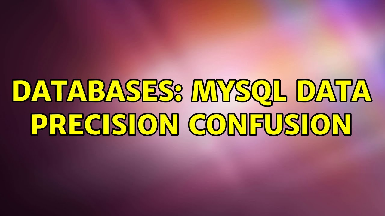 Databases MySQL data precision confusion YouTube