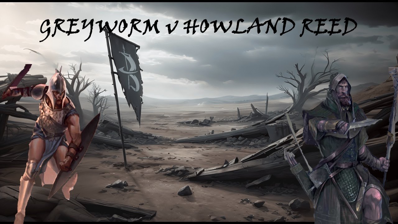 Howland Reed Banner Broken Banners Battle Report: Grey Worm V Howland Reed - YouTube