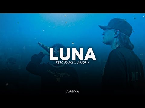 Peso Pluma ✘ Junior H - Luna | LETRA 2024