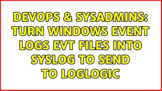 DevOps & SysAdmins: Turn Windows Event Logs EVT files into Syslog to send to LogLogic