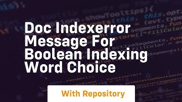 doc indexerror message for boolean indexing word choice